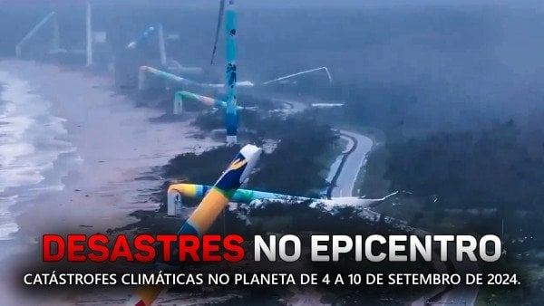 Resumo das catástrofes climáticas no planeta de 4 a 10 de setembro de 2024.